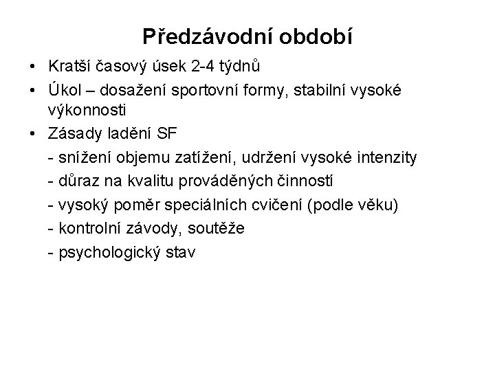 Předzávodní období • Kratší časový úsek 2 -4 týdnů • Úkol – dosažení sportovní