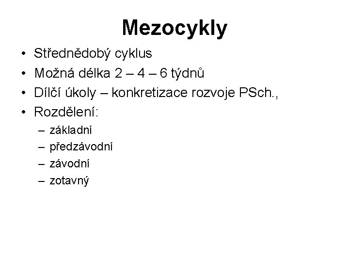 Mezocykly • • Střednědobý cyklus Možná délka 2 – 4 – 6 týdnů Dílčí