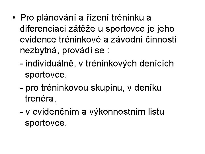  • Pro plánování a řízení tréninků a diferenciaci zátěže u sportovce je jeho