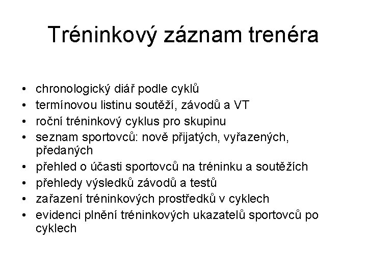 Tréninkový záznam trenéra • • chronologický diář podle cyklů termínovou listinu soutěží, závodů a