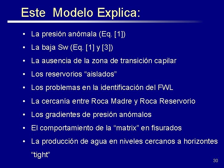 Este Modelo Explica: • La presión anómala (Eq. [1]) • La baja Sw (Eq.