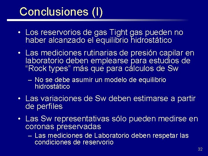 Conclusiones (I) • Los reservorios de gas Tight gas pueden no haber alcanzado el