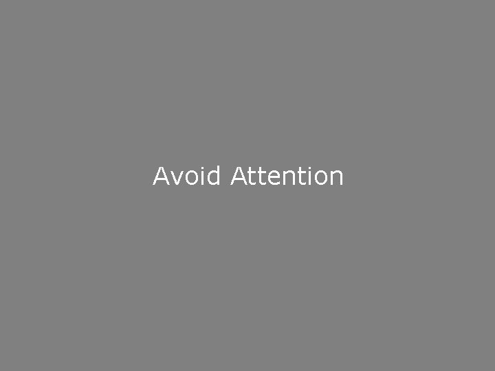 Avoid Attention 