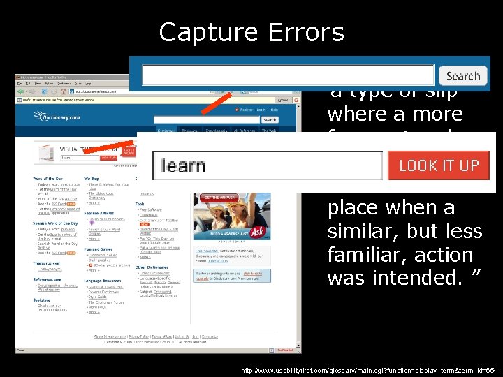 Capture Errors “a type of slip where a more frequent and more practiced behavior