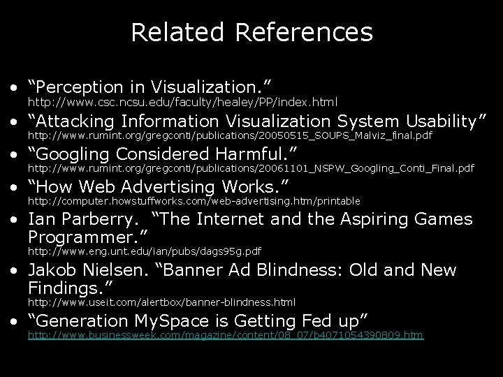 Related References • “Perception in Visualization. ” http: //www. csc. ncsu. edu/faculty/healey/PP/index. html •