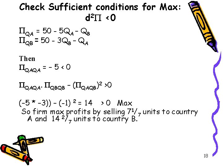 Check Sufficient conditions for Max: d 2 <0 QA = 50 - 5 QA
