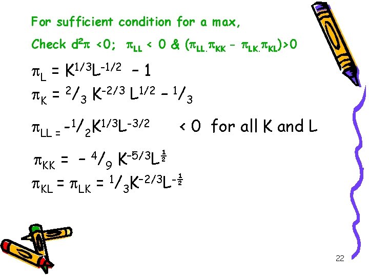 For sufficient condition for a max, Check d 2 <0; LL < 0 &