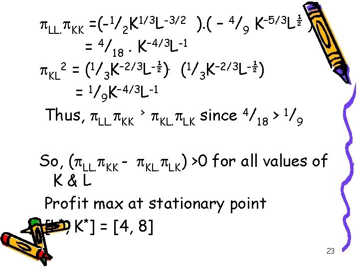  LL. KK =(-1/2 K 1/3 L-3/2 ). ( – 4/9 K– 5/3 L½