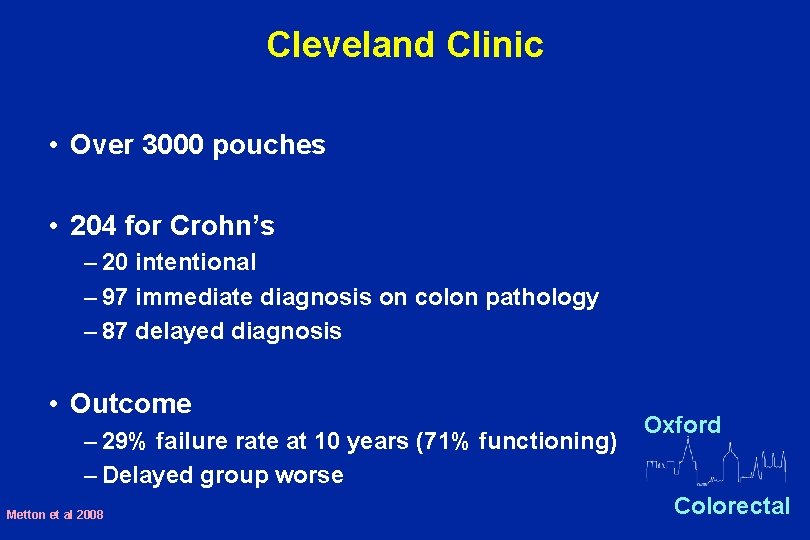 Cleveland Clinic • Over 3000 pouches • 204 for Crohn’s – 20 intentional –