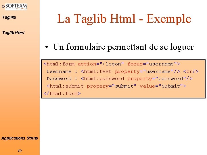 © La Taglib Html - Exemple Taglibs Taglib Html • Un formulaire permettant de