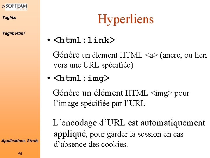 © Hyperliens Taglib Html • <html: link> Génère un élément HTML <a> (ancre, ou