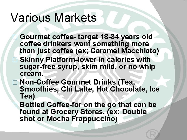 Various Markets Gourmet coffee- target 18 -34 years old coffee drinkers want something more