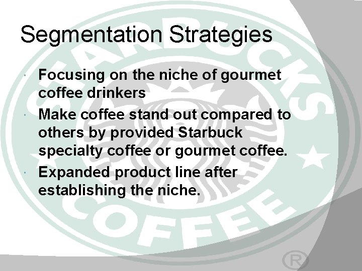 Segmentation Strategies Focusing on the niche of gourmet coffee drinkers Make coffee stand out