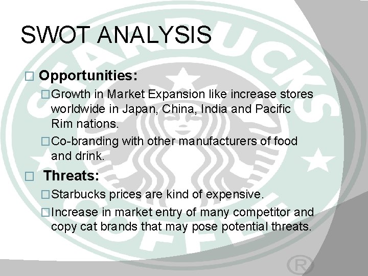 SWOT ANALYSIS � Opportunities: �Growth in Market Expansion like increase stores worldwide in Japan,