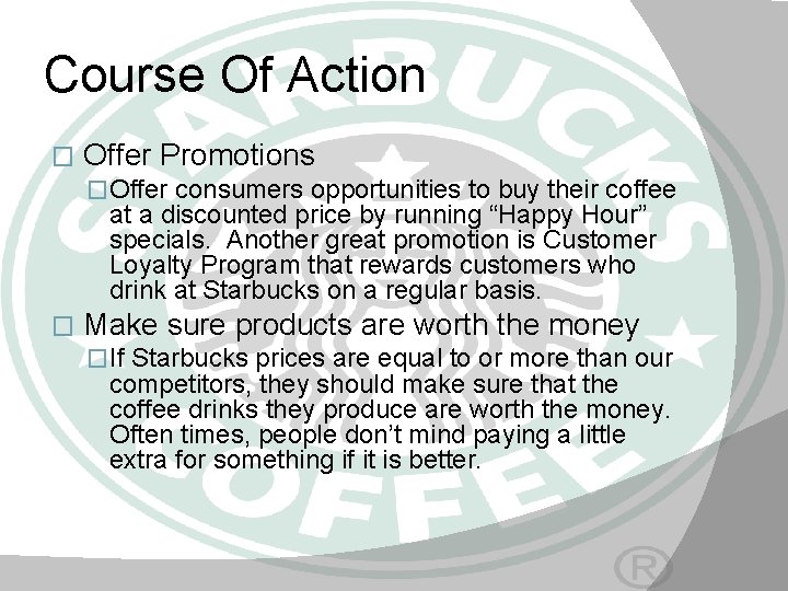 Course Of Action � Offer Promotions �Offer consumers opportunities to buy their coffee at
