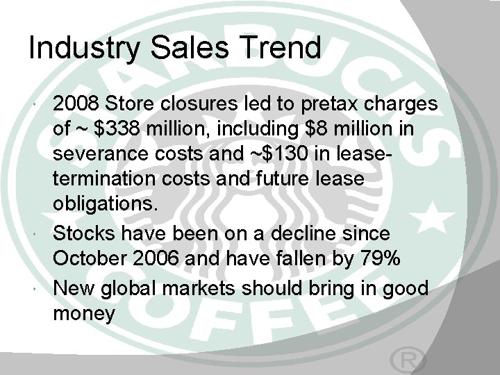 Industry Sales Trend 2008 Store closures led to pretax charges of ~ $338 million,