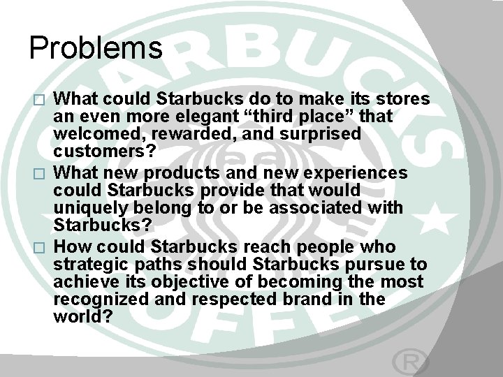 Problems What could Starbucks do to make its stores an even more elegant “third