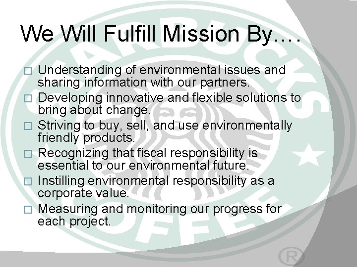 We Will Fulfill Mission By…. � � � Understanding of environmental issues and sharing