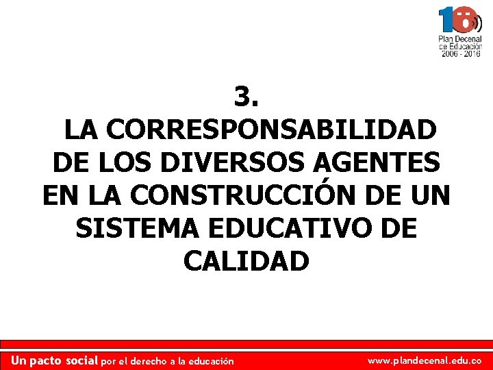 3. LA CORRESPONSABILIDAD DE LOS DIVERSOS AGENTES EN LA CONSTRUCCIÓN DE UN SISTEMA EDUCATIVO