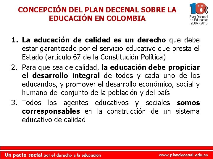 CONCEPCIÓN DEL PLAN DECENAL SOBRE LA EDUCACIÓN EN COLOMBIA 1. La educación de calidad