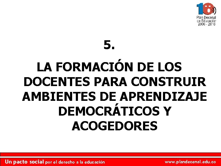 5. LA FORMACIÓN DE LOS DOCENTES PARA CONSTRUIR AMBIENTES DE APRENDIZAJE DEMOCRÁTICOS Y ACOGEDORES