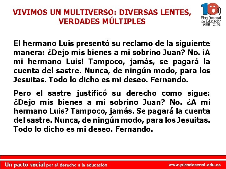 VIVIMOS UN MULTIVERSO: DIVERSAS LENTES, VERDADES MÚLTIPLES El hermano Luis presentó su reclamo de