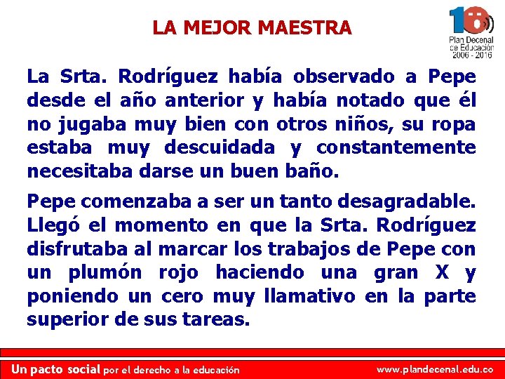 LA MEJOR MAESTRA La Srta. Rodríguez había observado a Pepe desde el año anterior