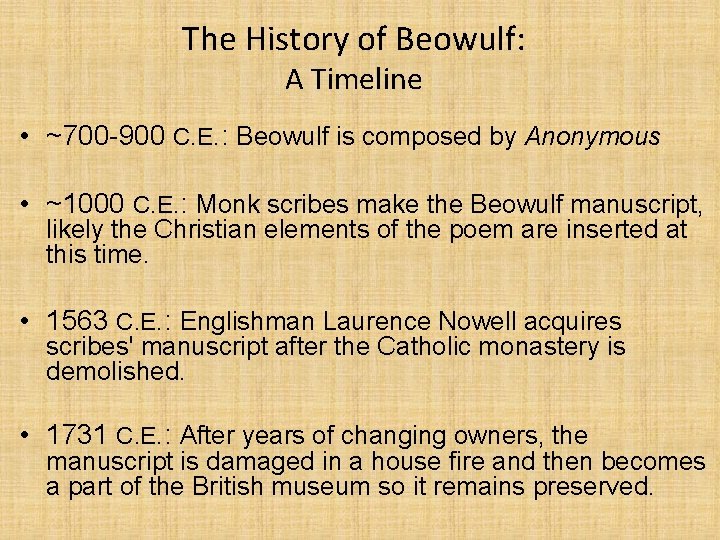 The History of Beowulf: A Timeline • ~700 -900 C. E. : Beowulf is