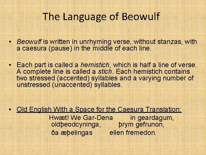 The Language of Beowulf • Beowulf is written in unrhyming verse, without stanzas, with