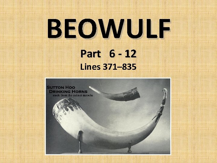BEOWULF Part 6 - 12 Lines 371– 835 
