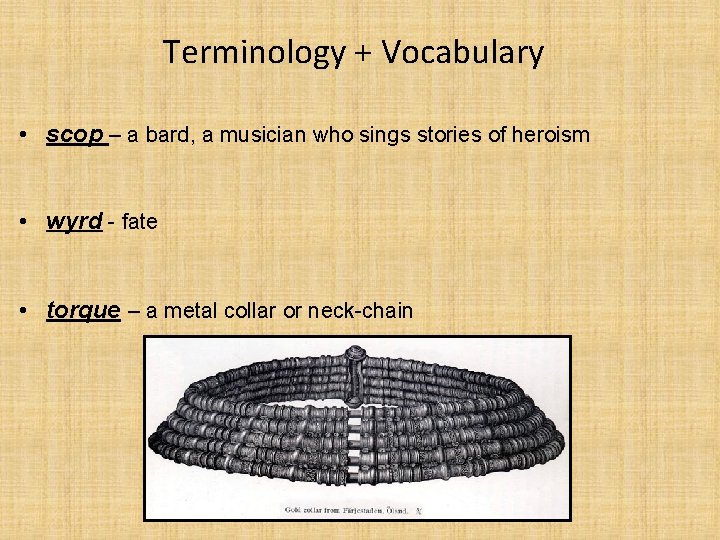 Terminology + Vocabulary • scop – a bard, a musician who sings stories of