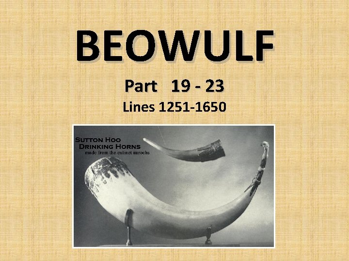 BEOWULF Part 19 - 23 Lines 1251 -1650 