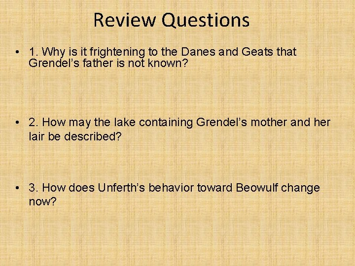 Review Questions • 1. Why is it frightening to the Danes and Geats that