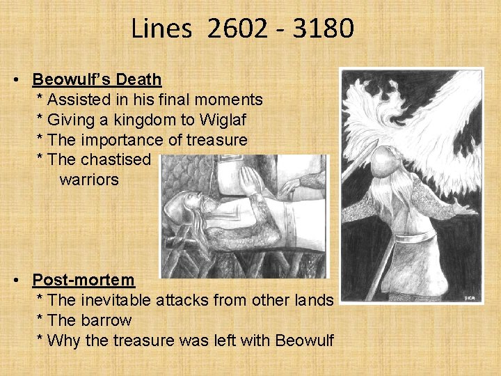 Lines 2602 - 3180 • Beowulf’s Death * Assisted in his final moments *