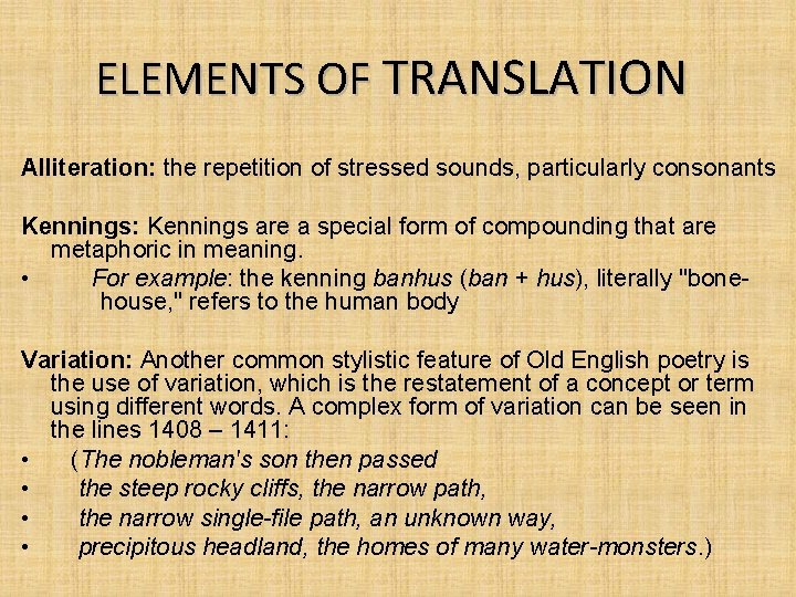 ELEMENTS OF TRANSLATION Alliteration: the repetition of stressed sounds, particularly consonants Kennings: Kennings are