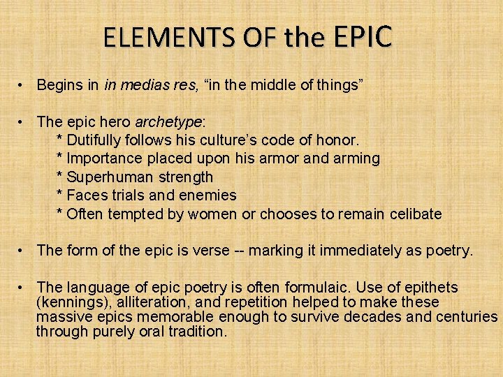 ELEMENTS OF the EPIC • Begins in in medias res, “in the middle of