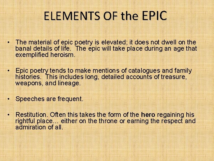 ELEMENTS OF the EPIC • The material of epic poetry is elevated; it does