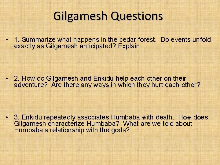 Gilgamesh Questions • 1. Summarize what happens in the cedar forest. Do events unfold