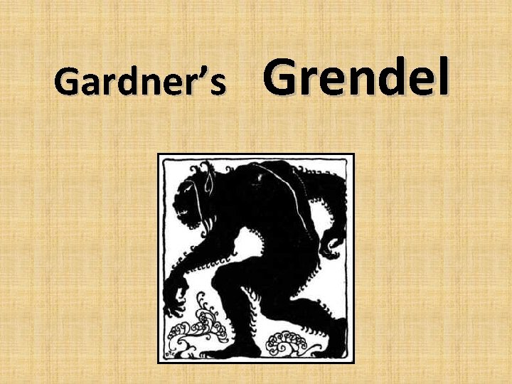 Gardner’s Grendel 