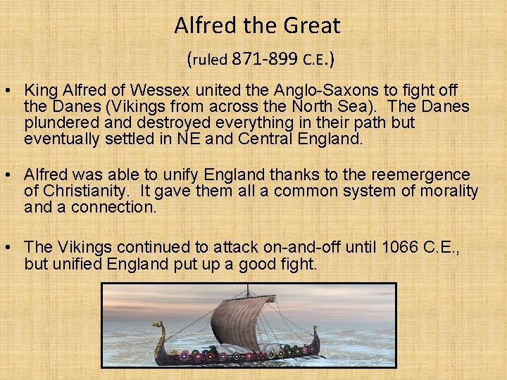 Alfred the Great (ruled 871 -899 C. E. ) • King Alfred of Wessex