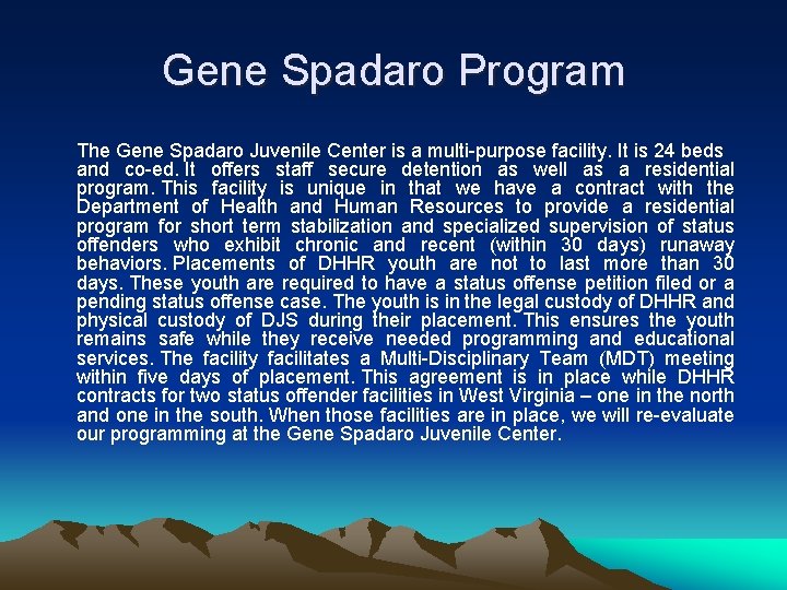 Gene Spadaro Program The Gene Spadaro Juvenile Center is a multi-purpose facility. It is