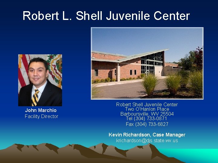 Robert L. Shell Juvenile Center John Marchio Facility Director Robert Shell Juvenile Center Two