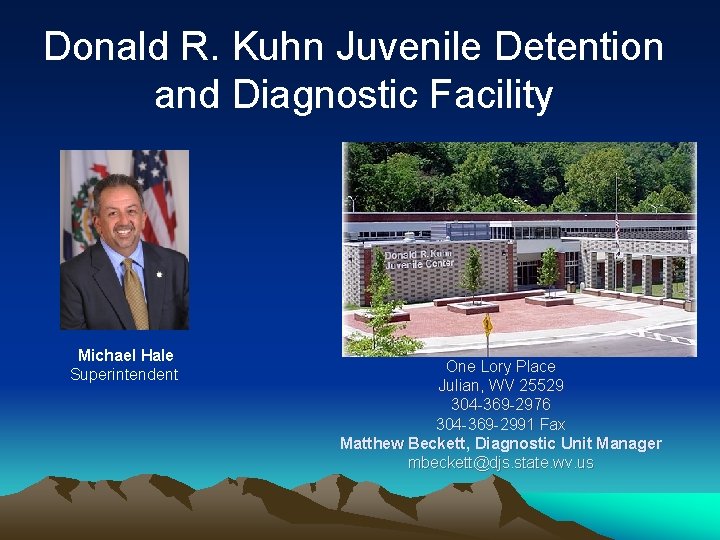 Donald R. Kuhn Juvenile Detention and Diagnostic Facility Michael Hale Superintendent One Lory Place