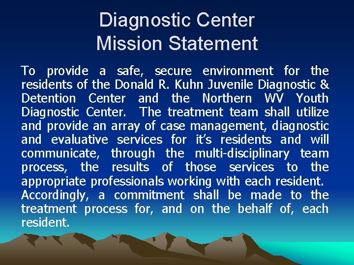 Diagnostic Center Mission Statement To provide a safe, secure environment for the residents of