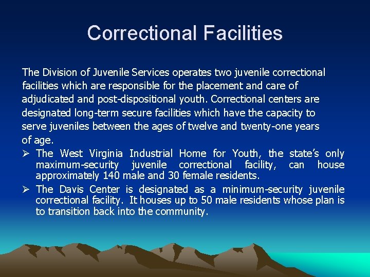 Correctional Facilities The Division of Juvenile Services operates two juvenile correctional facilities which are