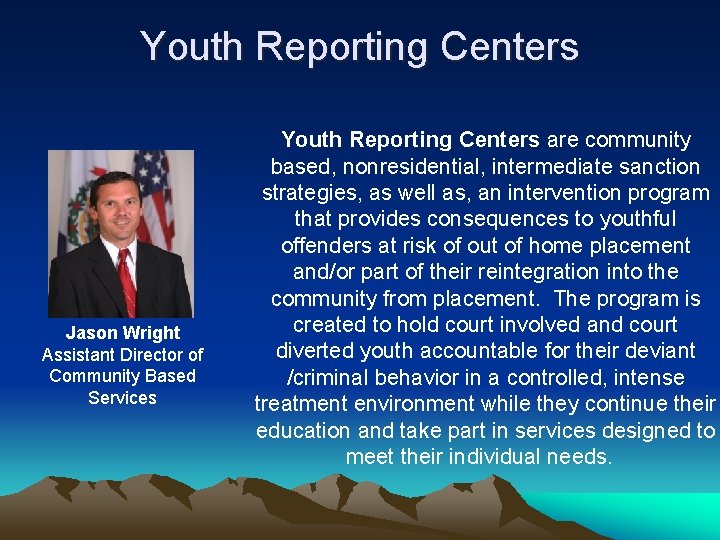 Youth Reporting Centers Jason Wright Assistant Director of Community Based Services Youth Reporting Centers