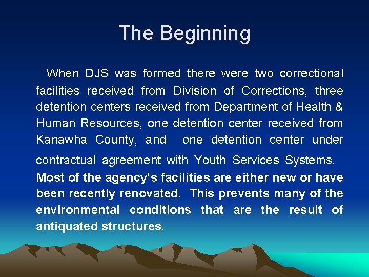 The Beginning When DJS was formed there were two correctional facilities received from Division
