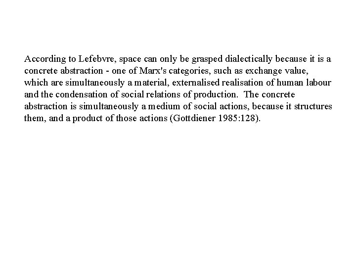 According to Lefebvre, space can only be grasped dialectically because it is a concrete
