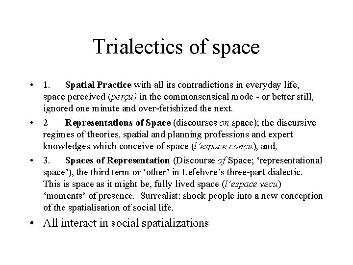 Trialectics of space • 1. Spatial Practice with all its contradictions in everyday life,