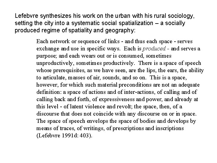 Lefebvre synthesizes his work on the urban with his rural sociology, setting the city